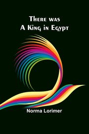 There was a King in Egypt, Lorimer Norma