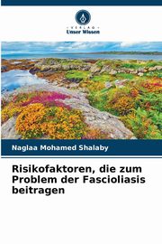 Risikofaktoren, die zum Problem der Fascioliasis beitragen, Shalaby Naglaa Mohamed