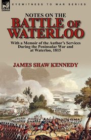 Notes on the Battle of Waterloo, Kennedy James Shaw