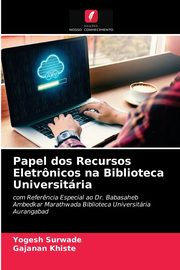 Papel dos Recursos Eletrnicos na Biblioteca Universitria, Surwade Yogesh