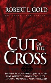 Cut of the Cross, Gold Robert L.
