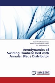 ksiazka tytu: Aerodynamics of Swirling Fluidized Bed with Annular Blade Distributor autor: Mohd Nawi Mohd Al-Hafiz