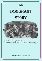 An Immigrant Story, Burchett Kenneth E.
