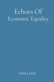 Echoes Of Economic Equality, Loray Sam