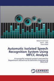 Automatic Isolated Speech Recognition System Using Mfcc Analysis, Faisal Mohammad