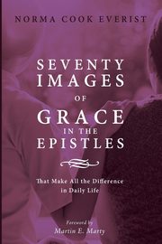 Seventy Images of Grace in the Epistles . . ., Everist Norma Cook