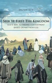 Seek Ye First the Kingdom, Gray Timothy