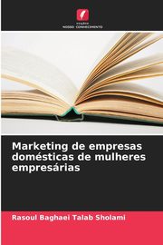 Marketing de empresas domsticas de mulheres empresrias, Baghaei Talab Sholami Rasoul