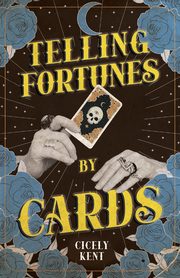 Telling Fortunes by Cards, Kent Cicely