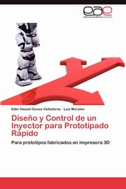 Diseno y Control de Un Inyector Para Prototipado Rapido, Govea Valladares Eder Hazael