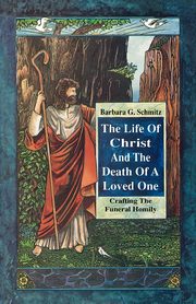 Life of Christ & the Death of, Schmitz Barbara G.