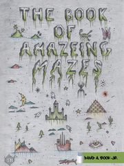 The Book of Amazeing Mazes, Book Jr. David A.