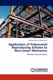 Application of Polynomial Reproducing Scheme to Non-Linear Mechanics, Karthik Rajathachal Mamduri