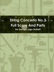ksiazka tytu: String Concerto No.3 Full Score and Parts autor: Dubiell de Zarraga Lago