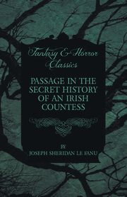 Passage in the Secret History of an Irish Countess, Fanu Joseph Sheridan Le
