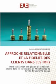 APPROCHE RELATIONNELLE ET LA FIDELITE DES CLIENTS DANS LES IMFs, BIRINDWA KIBEKENGE Guillain