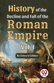 History of the decline and fall of the Roman Empire Vol.- 1, Gibbon Edward