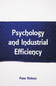 ksiazka tytu: Psychology and Industrial Efficiency autor: Mnsterberg Hugo