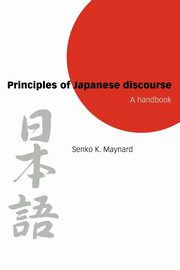 ksiazka tytu: Principles of Japanese Discourse autor: Maynard Senko K.