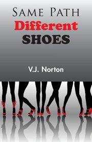 Same Path, Different Shoes, Norton V. J.