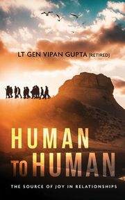 Human to Human, Gupta (Retired) LT GEN Vipan