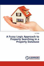 A Fuzzy Logic Approach to Property Searching in a Property Database, Slaby Jiri