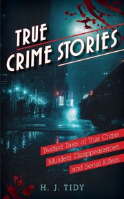 True Crime Stories, Tidy H.J.