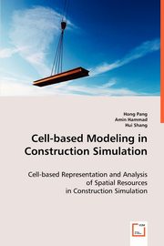 Cell-based Modeling in Construction Simulation, Pang Hong