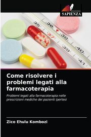 ksiazka tytu: Come risolvere i problemi legati alla farmacoterapia autor: Ehulu Kombozi Zico