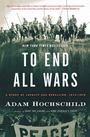 To End All Wars, Hochschild Adam