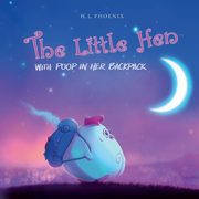 The Little Hen With Poop In Her Backpack, Phoenix H. L.