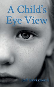 ksiazka tytu: A Child's Eye View autor: Jeff Hawksworth