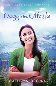 Crazy About Alaska, Brown Cathryn