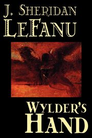 Wylder's Hand by J. Sheridan LeFanu, Fiction, Literary, Le Fanu J. Sheridan