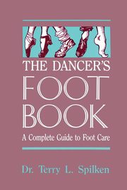 The Dancer's Foot Book, Spilken Terry L.