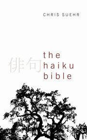 The Haiku Bible, Suehr Christopher Jay