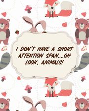 ksiazka tytu: I Don't Have A Short Attention Span Oh Look, Animals autor: Larson Patricia