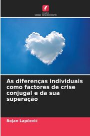 ksiazka tytu: As diferenas individuais como factores de crise conjugal e da sua supera?o autor: Lapevi Bojan