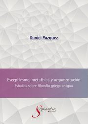 Escepticismo, metafsica y argumentacin, Vzquez Hernndez Sergio Daniel