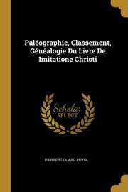 Palographie, Classement, Gnalogie Du Livre De Imitatione Christi, Puyol Pierre douard