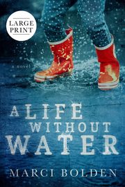 A Life Without Water (Large Print), Bolden Marci