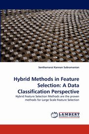 Hybrid Methods in Feature Selection, Subramanian Senthamarai Kannan