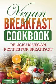 Vegan Breakfast Cookbook, Publishing Grizzly
