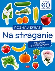 Poznaj wiat. Zabawa z naklejkami. Na straganie, null null