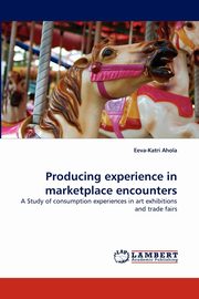 Producing experience in marketplace encounters, Ahola Eeva-Katri