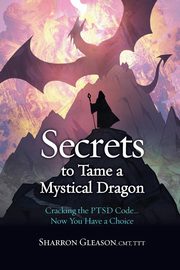 Secrets to Tame a Mystical Dragon, Gleason Sharron
