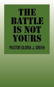 The Battle Is Not Yours, Green Pastor Gloria J.