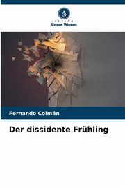 Der dissidente Frhling, Colmn Fernando