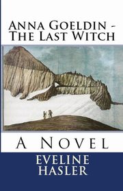 Anna Goeldin - The Last Witch, Hasler Eveline