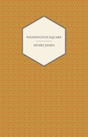 Washington Square (a Collection of Short Stories), James Henry